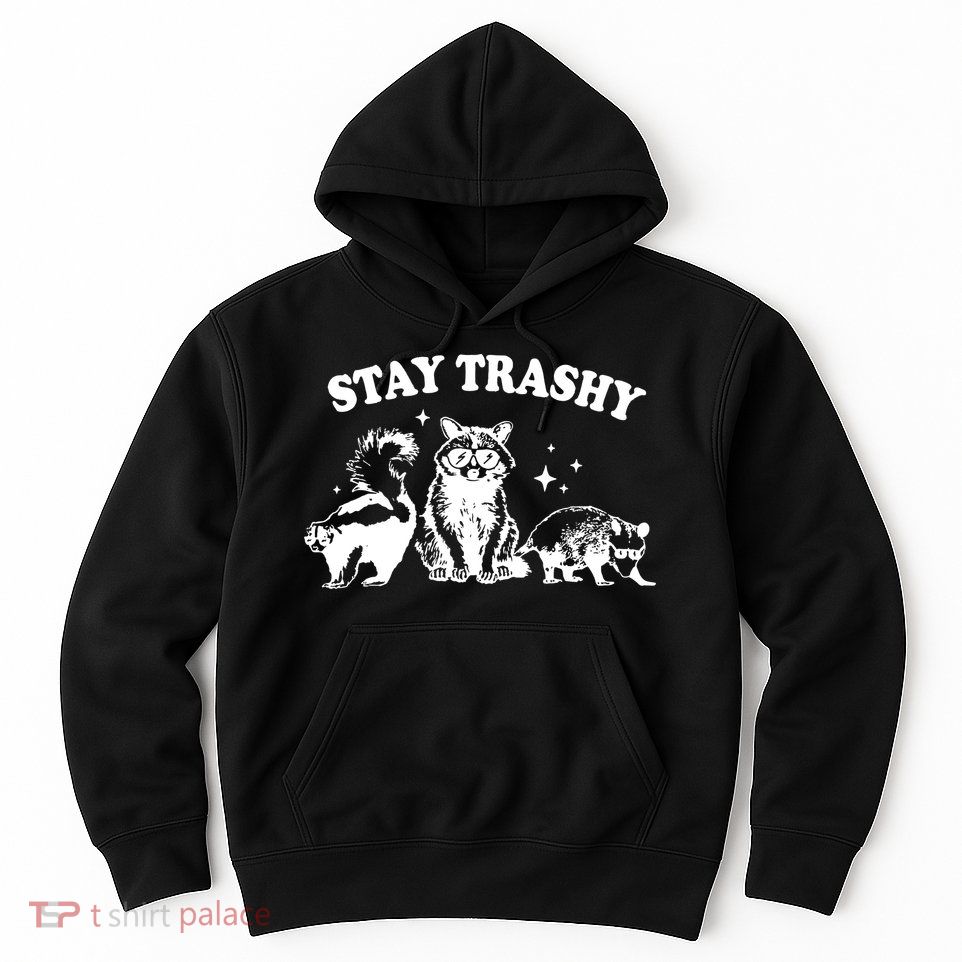Stay Trashy Raccoon Opossum Skunk Hoodie