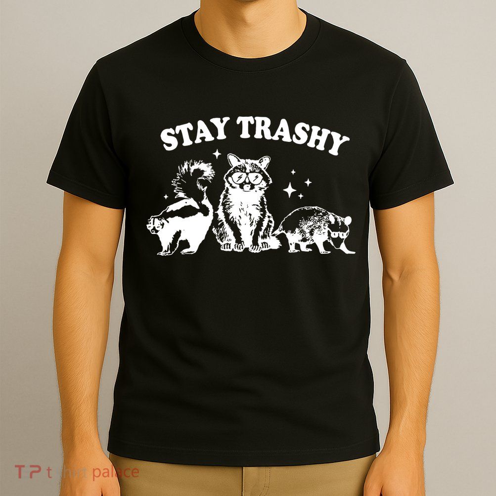 Stay Trashy Raccoon Opossum Skunk T-Shirt