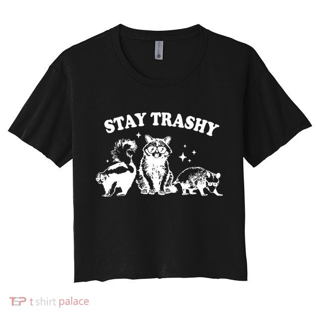 Stay Trashy Raccoon Opossum Skunk Crop Top