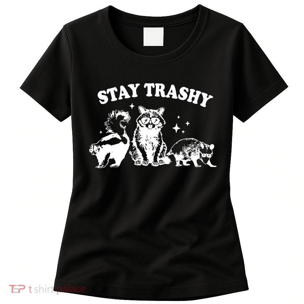 Stay Trashy Raccoon Opossum Skunk Womens T-Shirt
