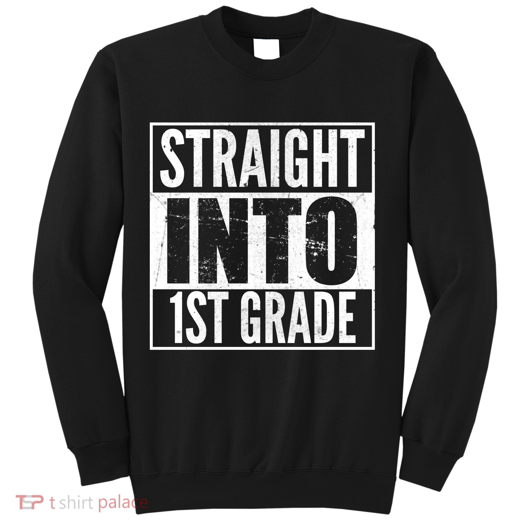 Straight Into 1st Grade Sweatshirt
