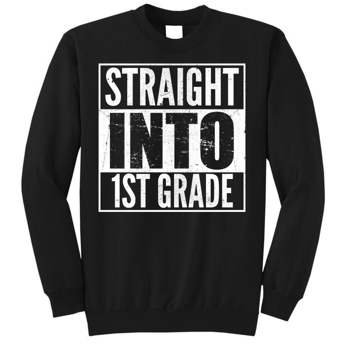 Straight Into 1st Grade Tall Sweatshirt