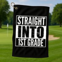Straight Into 1st Grade Golf Towel