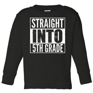 Straight Into 5th Grade Toddler Long Sleeve Shirt