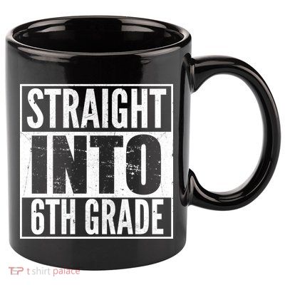 Straight Into 6th Grade 11oz C Handle Ceramic Mug
