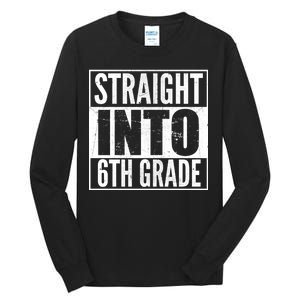 Straight Into 6th Grade Tall Long Sleeve T-Shirt