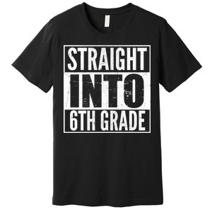 Straight Into 6th Grade Premium T-Shirt