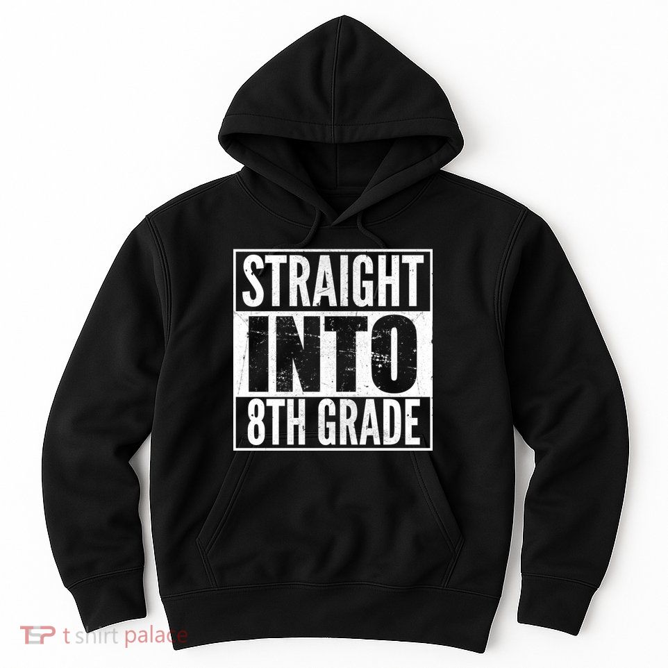 Straight Into 8th Grade Hoodie