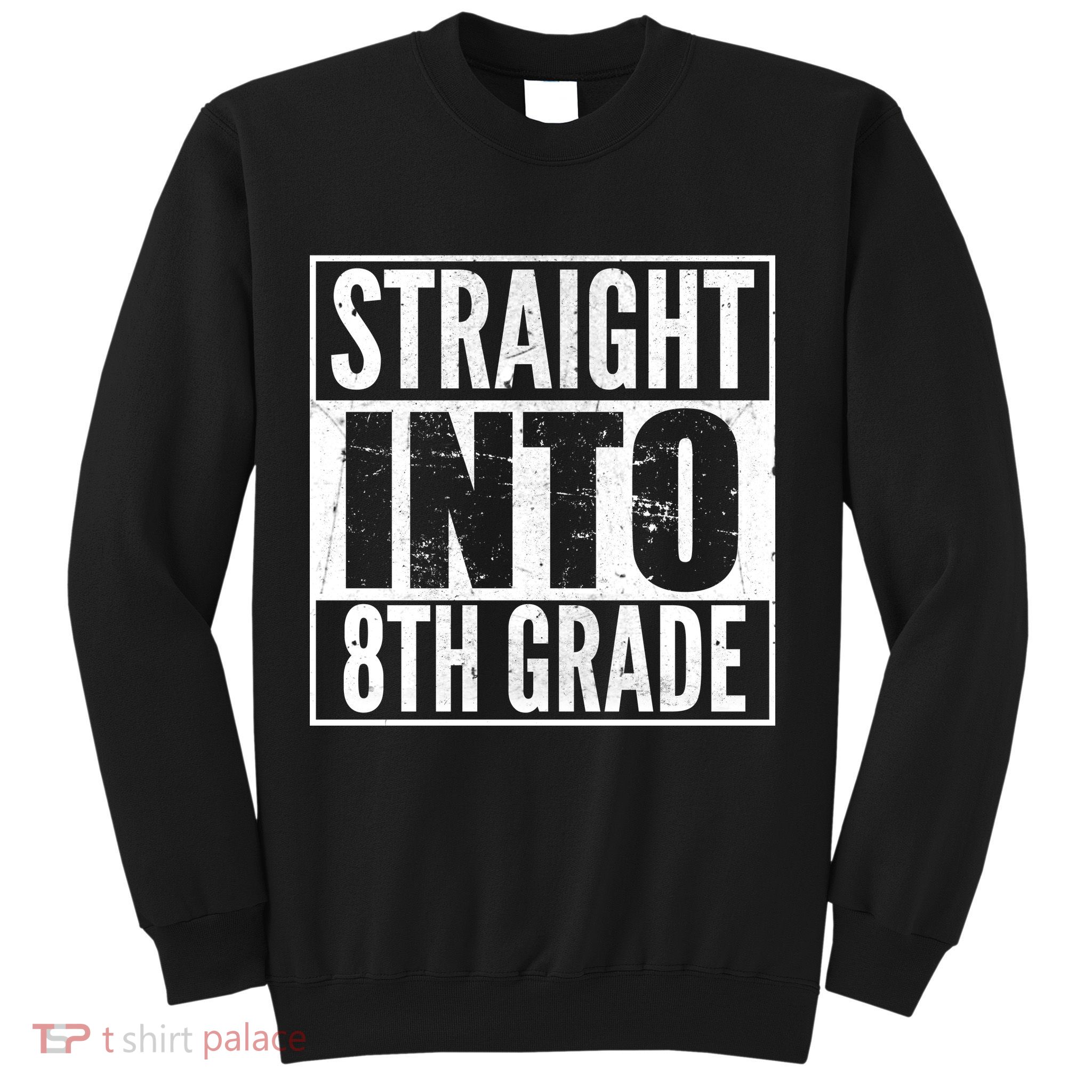 Straight Into 8th Grade Sweatshirt