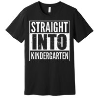 Straight Into Kindergarten Premium T-Shirt