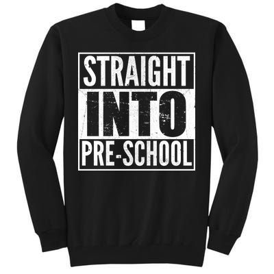 Straight Into Pre-School Tall Sweatshirt