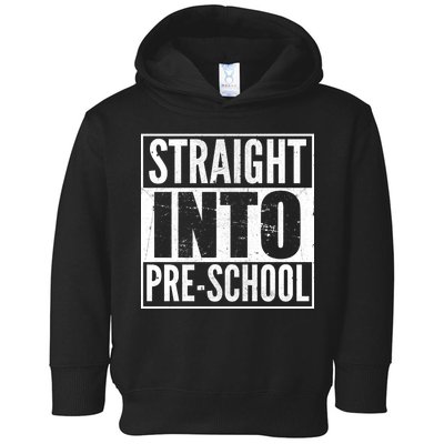 Straight Into Pre-School Toddler Hoodie