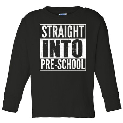 Straight Into Pre-School Toddler Long Sleeve Shirt