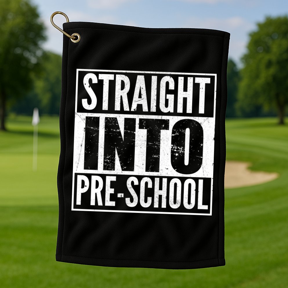 Straight Into Pre-School Golf Towel