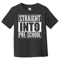 Straight Into Pre-School Toddler T-Shirt