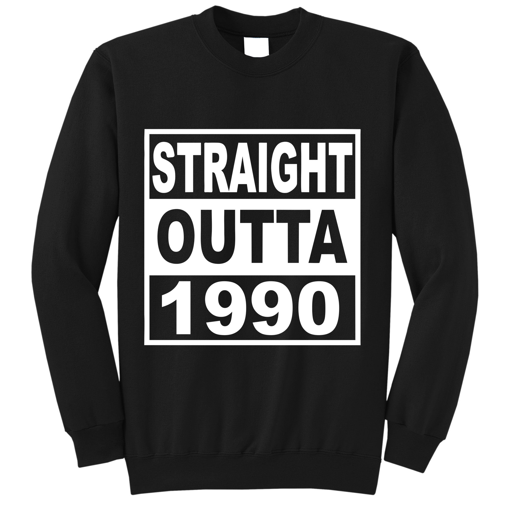 Straight Outta 1990 Funny 30th Birthday Sweatshirt