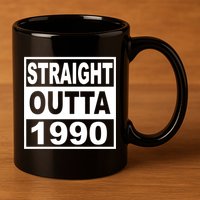 Straight Outta 1990 Funny 30th Birthday 11oz C Handle Ceramic Mug