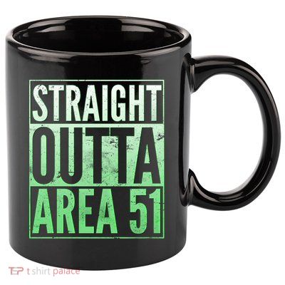 Straight Outta Area 51 11oz C Handle Ceramic Mug