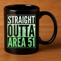 Straight Outta Area 51 11oz C Handle Ceramic Mug