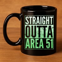 Straight Outta Area 51 11oz C Handle Ceramic Mug