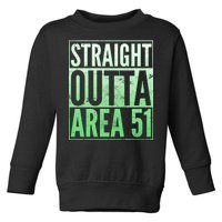 Straight Outta Area 51 Toddler Sweatshirt