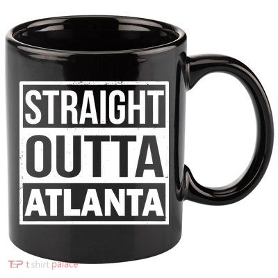 Straight Outta Atlanta 11oz C Handle Ceramic Mug