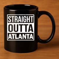 Straight Outta Atlanta 11oz C Handle Ceramic Mug
