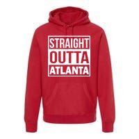 Straight Outta Atlanta Premium Hoodie