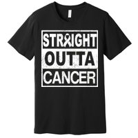 Straight Outta Cancer Premium T-Shirt