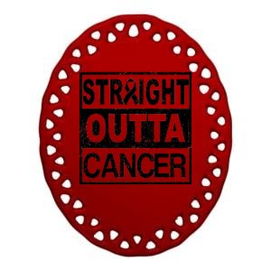 Straight Outta Cancer Ceramic Oval Ornament