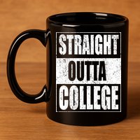 Straight Outta College 11oz C Handle Ceramic Mug