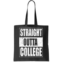 Straight Outta College Tote Bag