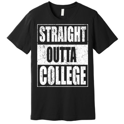 Straight Outta College Premium T-Shirt