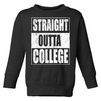 Straight Outta College Toddler Sweatshirt