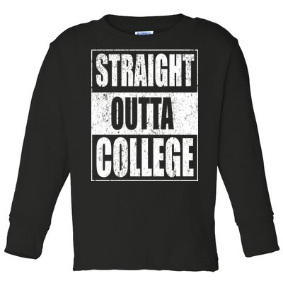 Straight Outta College Toddler Long Sleeve Shirt