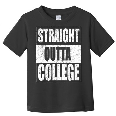 Straight Outta College Toddler T-Shirt