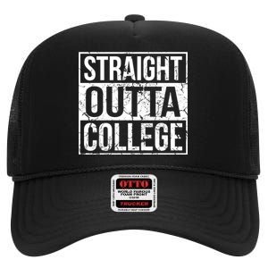 Straight Outta College Funny Senior Graduate Graudation High Crown Mesh Back Trucker Hat