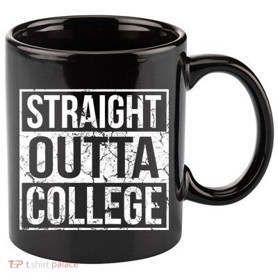 Straight Outta College Funny Senior Graduate Graudation 11oz C Handle Ceramic Mug