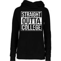 Straight Outta College Funny Senior Graduate Graudation Womens Funnel Neck Pullover Hood