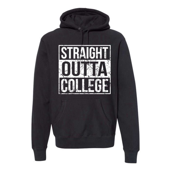 Straight Outta College Funny Senior Graduate Graudation Premium Hoodie