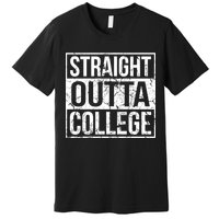 Straight Outta College Funny Senior Graduate Graudation Premium T-Shirt