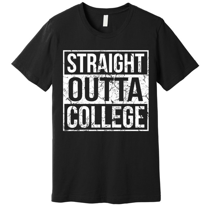 Straight Outta College Funny Senior Graduate Graudation Premium T-Shirt