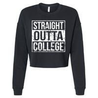 Straight Outta College Funny Senior Graduate Graudation Cropped Pullover Crew