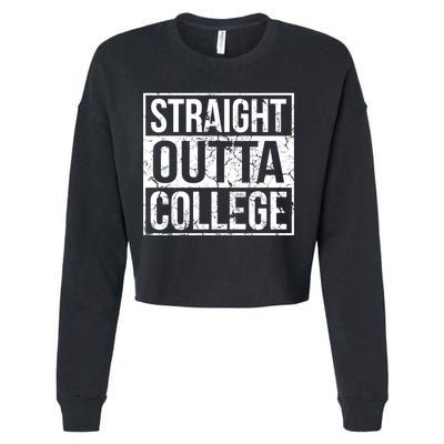 Straight Outta College Funny Senior Graduate Graudation Cropped Pullover Crew