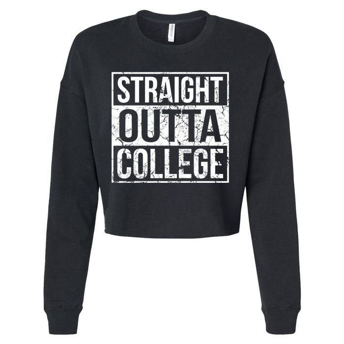 Straight Outta College Funny Senior Graduate Graudation Cropped Pullover Crew