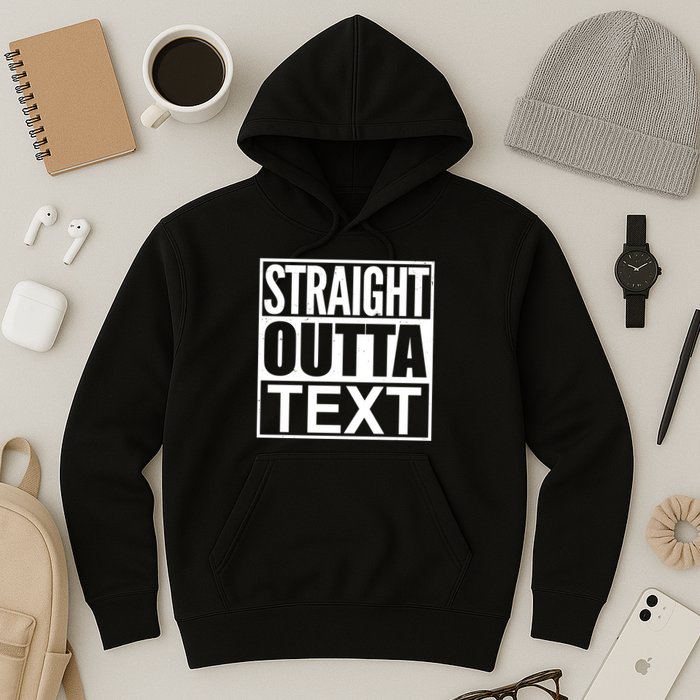 Straight Outta Custom Text Personalized   Hoodie