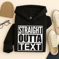 Straight Outta Custom Text Personalized   Hoodie