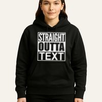 Straight Outta Custom Text Personalized   Hoodie