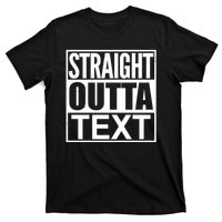 Straight Outta Custom Text Personalized   T-Shirt