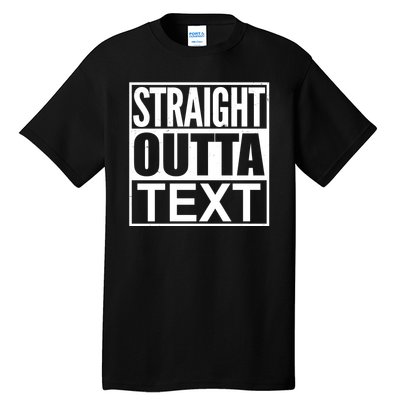 Straight Outta Custom Text Personalized   Tall T-Shirt